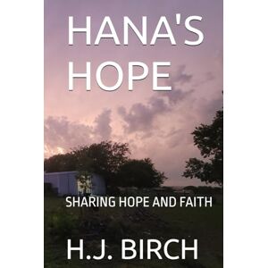BIRCH, H. J. HANA'S HOPE: SHARING HOPE AND FAITH BIRCH, H. J. HANA'S HOPE: SHARING HOPE AND FAITH