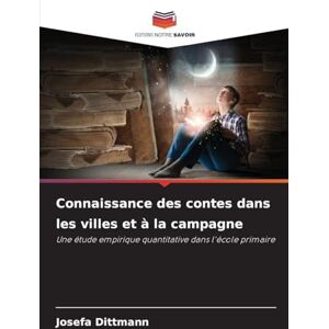 Dittmann, Josefa Connaissance des contes dans les villes et à la campagne: Une étude empirique quantitative dans l'école primaire Dittmann, Josefa Connaissance des contes dans les villes et à la campagne: Une étude empirique quantitative dans l'école primaire