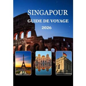 Williams, Alex Guide de voyage de Singapour 2026: «Votre guide indispensable pour une planification intelligente, la gestion de votre budget, la gastronomie et les expériences à Singapour. Williams, Alex Guide de voyage de Singapour 2026: «Votre guide indispensable pour une planification intelligente, la gestion de votre budget, la gastronomie et les expériences à Singapour.