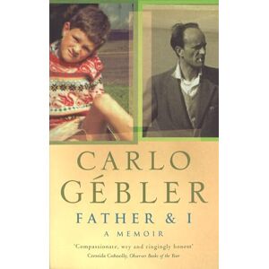 Gebler, Carlo Father And I: A Memoir Gebler, Carlo Father And I: A Memoir