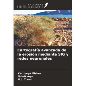 Mishra, Kartikeya Cartografía avanzada de la erosión mediante SIG y redes neuronales Mishra, Kartikeya Cartografía avanzada de la erosión mediante SIG y redes neuronales