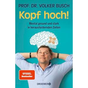 Busch, Volker Kopf hoch!: Mental gesund und stark in herausfordernden Zeiten Mentale Stärke trainieren der SPIEGEL-Bestseller des Autors von 'Kopf frei!' Busch, Volker Kopf hoch!: Mental gesund und stark in herausfordernden Zeiten Mentale Stärke trainieren der SPIEGEL-Bestseller des Autors von 'Kopf frei!'