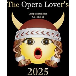 Letchworth, Celesta The Opera Lover's Appointment Calendar 2025: A Daily, Weekly, & Monthly Planner Featuring Opera Premiere Anniversaries, Composer Birthdays, & Inspirational Opera Quotes Letchworth, Celesta The Opera Lover's Appointment Calendar 2025: A Daily, Weekly, & Monthly Planner Featuring Opera Premiere Anniversaries, Composer Birthdays, & Inspirational Opera Quotes