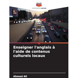 Ahmed Enseigner l'anglais à l'aide de contenus culturels locaux Ahmed Enseigner l'anglais à l'aide de contenus culturels locaux