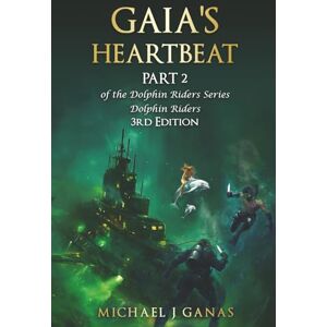 Ganas, Michael J Gaia's Heartbeat Part 2 of the Dolhin Riders Series: The Girl Who Rode Dolphins 3rd Edition (The Dolphin Riders Series) Ganas, Michael J Gaia's Heartbeat Part 2 of the Dolhin Riders Series: The Girl Who Rode Dolphins 3rd Edition (The Dolphin Riders Series)