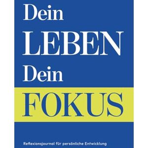 Muratovic, Adis Dein Leben dein Fokus: Reflexionsjournal für persönliche Entwicklung- Dein Journal für Selbstfindung, Fokus, Motivation & mehr Disziplin Muratovic, Adis Dein Leben dein Fokus: Reflexionsjournal für persönliche Entwicklung- Dein Journal für Selbstfindung, Fokus, Motivation & mehr Disziplin