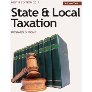 POMP, PROF RICHARD D. State & Local Taxation Volume Two, 9th ed. (2019) POMP, PROF RICHARD D. State & Local Taxation Volume Two, 9th ed. (2019)