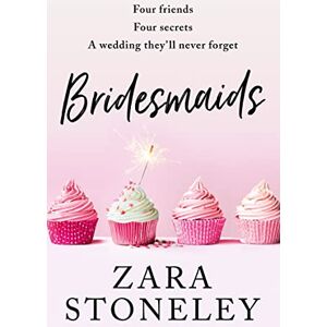 Stoneley, Zara BRIDESMAIDS: The funniest laugh out loud romcom of 2020 – the perfect summer read!: Book 4 (The Zara Stoneley Romantic Comedy Collection) Stoneley, Zara BRIDESMAIDS: The funniest laugh out loud romcom of 2020 – the perfect summer read!: Book 4 (The Zara Stoneley Romantic Comedy Collection)