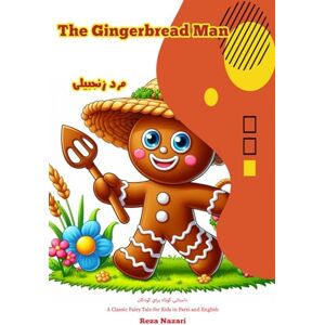 Nazari, Reza The Gingerbread Man: A Classic Fairy Tale for Kids in Farsi and English Nazari, Reza The Gingerbread Man: A Classic Fairy Tale for Kids in Farsi and English