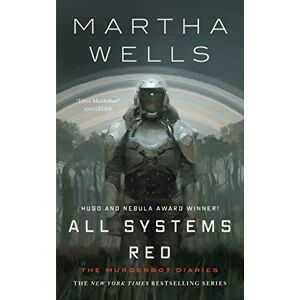 Wells, Martha All Systems Red: The Murderbot Diaries: 1 Wells, Martha All Systems Red: The Murderbot Diaries: 1