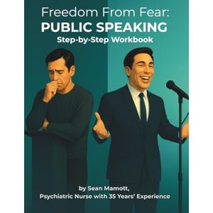 Mamott, Sean Freedom from Fear: Public Speaking: Step-by-Step Workbook (Freedom from Fear Workbook Series) Mamott, Sean Freedom from Fear: Public Speaking: Step-by-Step Workbook (Freedom from Fear Workbook Series)