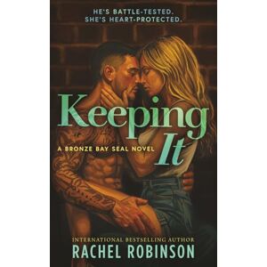 Robinson Keeping It: An Enemies To Lovers Small Town Military Romance: 1 (The Bronze Bay SEALs) Robinson Keeping It: An Enemies To Lovers Small Town Military Romance: 1 (The Bronze Bay SEALs)