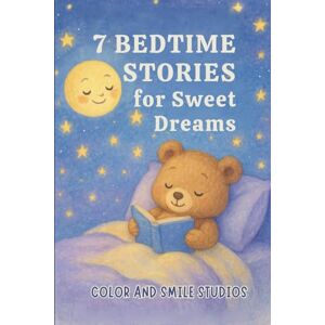 Smile Studios, Color and 7 Bedtime Stories for Sweet Dreams Smile Studios, Color and 7 Bedtime Stories for Sweet Dreams
