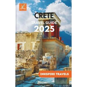 Travels, Inkspire Crete Travel Guide 2025: Journey Through Sun-Soaked Shores, Ancient Legends, Colorful Markets, and Authentic Island Life Travels, Inkspire Crete Travel Guide 2025: Journey Through Sun-Soaked Shores, Ancient Legends, Colorful Markets, and Authentic Island Life