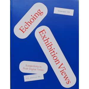 Onomatopee Echoing Exhibition Views: Subjectivity in Post-Digital Times Onomatopee Echoing Exhibition Views: Subjectivity in Post-Digital Times