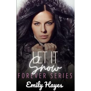Hayes, Emily Let It Snow: A Sapphic/Lesbian Christmas Romance (Forever Series) Hayes, Emily Let It Snow: A Sapphic/Lesbian Christmas Romance (Forever Series)