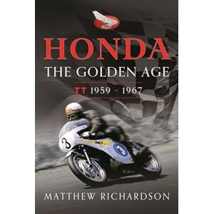 Richardson, Matthew Honda: The Golden Age: (Isle of Man TT 1959-1967) Richardson, Matthew Honda: The Golden Age: (Isle of Man TT 1959-1967)