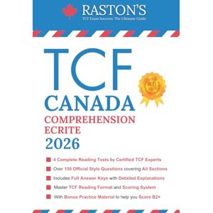 Education, Raston's TCF Canada Comprehension Ecrite 4 Complete Reading Tests with Answer Keys to Score B2+ on the TCF Exam (TCF Canada Practice Books: Score B2+) Education, Raston's TCF Canada Comprehension Ecrite 4 Complete Reading Tests with Answer Keys to Score B2+ on the TCF Exam (TCF Canada Practice Books: Score B2+)