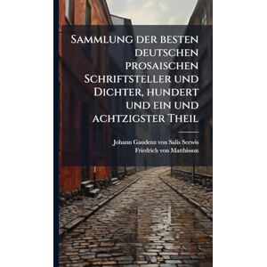Sammlung der besten deutschen prosaischen Schriftsteller und Dichter, hundert und ein und achtzigster Theil Sammlung der besten deutschen prosaischen Schriftsteller und Dichter, hundert und ein und achtzigster Theil