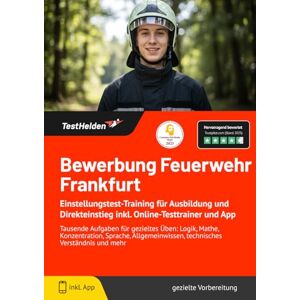 Wenk, Tom Bewerbung Feuerwehr Frankfurt: Einstellungstest-Training für Ausbildung und Direkteinstieg inkl. Online-Testtrainer und App Tausende Aufgaben für ... technisches Verständnis und mehr Wenk, Tom Bewerbung Feuerwehr Frankfurt: Einstellungstest-Training für Ausbildung und Direkteinstieg inkl. Online-Testtrainer und App Tausende Aufgaben für ... technisches Verständnis und mehr