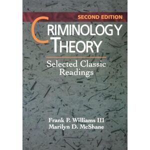 Williams III III, Frank P. Criminology Theory: Selected Classic Readings Williams III III, Frank P. Criminology Theory: Selected Classic Readings