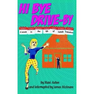 Aston, Maxi Hi Bye Drive-By: A week in the life of Sarah Fabulous Aston, Maxi Hi Bye Drive-By: A week in the life of Sarah Fabulous