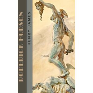 James, Henry Roderick Hudson: The 1875 Literary Classic (Annotated) James, Henry Roderick Hudson: The 1875 Literary Classic (Annotated)