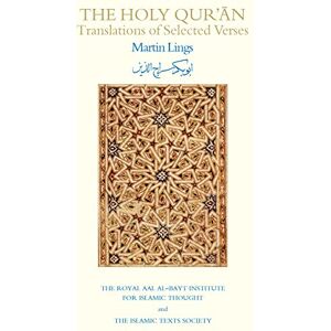 Lings, Martin The Holy Qur'an: Translations of Selected Verses Lings, Martin The Holy Qur'an: Translations of Selected Verses