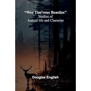 English, Douglas Proverbs of All Nations, Compared, Explained, and Illustrated (Edition1): Studies Of Animal Life And Character English, Douglas Proverbs of All Nations, Compared, Explained, and Illustrated (Edition1): Studies Of Animal Life And Character