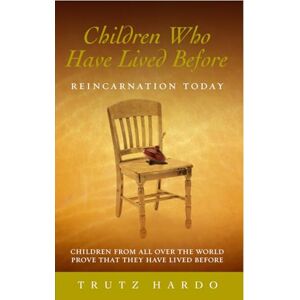 Hardo, Trutz Children Who Have Lived Before: Reincarnation today Hardo, Trutz Children Who Have Lived Before: Reincarnation today