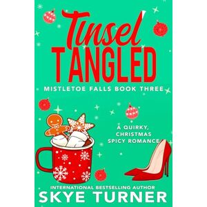 Turner, Skye Tinsel Tangled: Mistletoe Falls Book Three Turner, Skye Tinsel Tangled: Mistletoe Falls Book Three