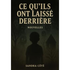 Cote, Sandra Ce qu'ils ont laissé derrière Cote, Sandra Ce qu'ils ont laissé derrière