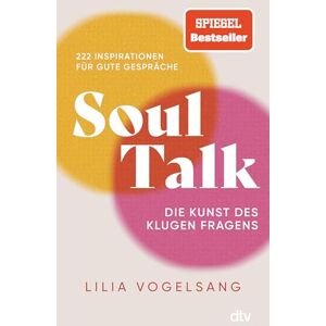 Vogelsang, Lilia Soul Talk: Die Kunst des klugen Fragens Der Spiegel-Bestseller von @lilicurious Vogelsang, Lilia Soul Talk: Die Kunst des klugen Fragens Der Spiegel-Bestseller von @lilicurious