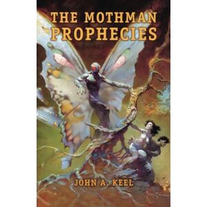 Keel, John A. The Mothman Prophecies Keel, John A. The Mothman Prophecies