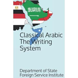 Foreign Service Institute, Department of State Classical Arabic The Writing System (Language) Foreign Service Institute, Department of State Classical Arabic The Writing System (Language)