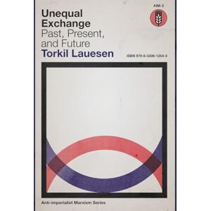 Lauesen, Torkil Unequal Exchange: Past, Present, and Future Lauesen, Torkil Unequal Exchange: Past, Present, and Future