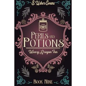 Evans, S Usher Perils and Potions: A Cozy Fantasy Novel: 9 (The Weary Dragon Inn) Evans, S Usher Perils and Potions: A Cozy Fantasy Novel: 9 (The Weary Dragon Inn)