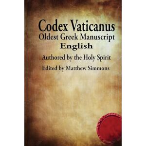 Simmons, Matthew The Codex Vaticanus: New Testament-Oldest Manuscript (English) Simmons, Matthew The Codex Vaticanus: New Testament-Oldest Manuscript (English)