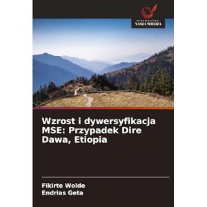 Wolde, Fikirte Wzrost i dywersyfikacja MSE: Przypadek Dire Dawa, Etiopia Wolde, Fikirte Wzrost i dywersyfikacja MSE: Przypadek Dire Dawa, Etiopia