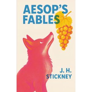 Stickney, J. H. Aesop's Fables:Illustrated Stickney, J. H. Aesop's Fables:Illustrated