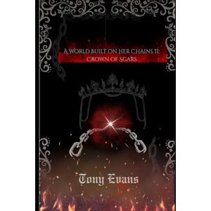 Evans, Tony A World Built on Her Chains II: Crown of Scars Evans, Tony A World Built on Her Chains II: Crown of Scars