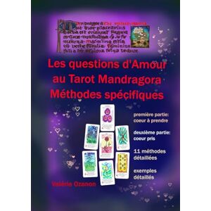Ozanon, Valérie Les Questions d'Amour au Tarot Mandragora: Méthodes spécifiques (le Tarot Mandragora, aux sources du monde médiéval.) Ozanon, Valérie Les Questions d'Amour au Tarot Mandragora: Méthodes spécifiques (le Tarot Mandragora, aux sources du monde médiéval.)