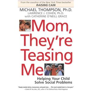 Thompson PhD, Michael Mom, They're Teasing Me: Helping Your Child Solve Social Problems Thompson PhD, Michael Mom, They're Teasing Me: Helping Your Child Solve Social Problems