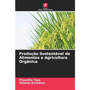 Yapa, Priyantha Produção Sustentável de Alimentos e Agricultura Orgânica Yapa, Priyantha Produção Sustentável de Alimentos e Agricultura Orgânica