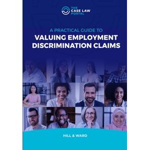 Brooke-Ward, Miss Chelsea A PRACTICAL GUIDE TO VALUING EMPLOYMENT DISCRIMINATION CLAIMS Brooke-Ward, Miss Chelsea A PRACTICAL GUIDE TO VALUING EMPLOYMENT DISCRIMINATION CLAIMS