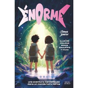 Nova, Adèle É.N.O.R.M.E.: Roman jeunesse illustré (7–12 ans) — Une aventure fantastique et un mystère scientifique au cœur d’une grotte. Une histoire ludique et ... la spéléologie, l’amitié et la nature Nova, Adèle É.N.O.R.M.E.: Roman jeunesse illustré (7–12 ans) — Une aventure fantastique et un mystère scientifique au cœur d’une grotte. Une histoire ludique et ... la spéléologie, l’amitié et la nature
