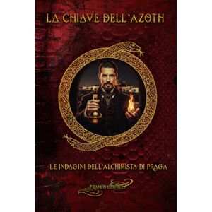 CIOTOLI, Franco LA CHIAVE DELL'AZOTH: Le Nuove Indagini dell'Alchimista di Praga CIOTOLI, Franco LA CHIAVE DELL'AZOTH: Le Nuove Indagini dell'Alchimista di Praga