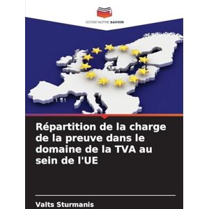 Sturmanis, Valts Répartition de la charge de la preuve dans le domaine de la TVA au sein de l'UE Sturmanis, Valts Répartition de la charge de la preuve dans le domaine de la TVA au sein de l'UE