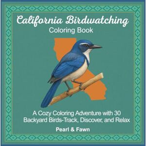 Pearl California Birdwatching Coloring Book: A Cozy Coloring Adventure with 30 Backyard Birds-Track, Discover, and Relax (Backyard Birds of the 50 States: A Coloring Book & Birdwatching Series) Pearl California Birdwatching Coloring Book: A Cozy Coloring Adventure with 30 Backyard Birds-Track, Discover, and Relax (Backyard Birds of the 50 States: A Coloring Book & Birdwatching Series)