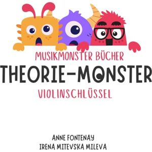 Mitevska Mileva, Irena Musikmonster bücher Theorie-Monster: Violinschlüssel Mitevska Mileva, Irena Musikmonster bücher Theorie-Monster: Violinschlüssel